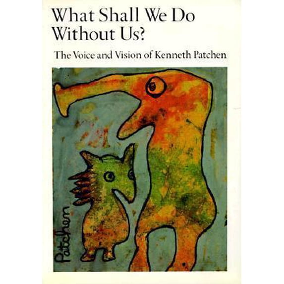 Pre-Owned What Shall We Do Without Us?: The Voice and Vision of Kenneth Patchen (Paperback) 0871568187 9780871568182