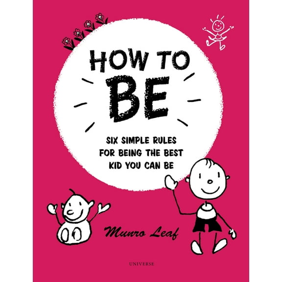 How to Be: Six Simple Rules for Being the Best Kid You Can Be, (Hardcover)