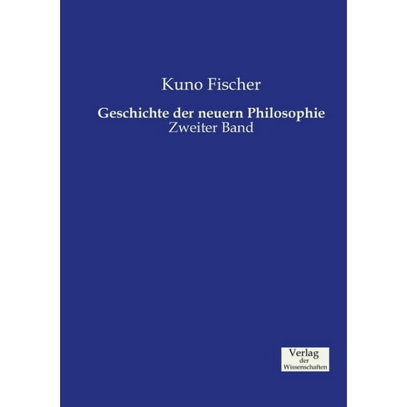 Geschichte der neuern Philosophie: Zweiter Band, (Paperback)