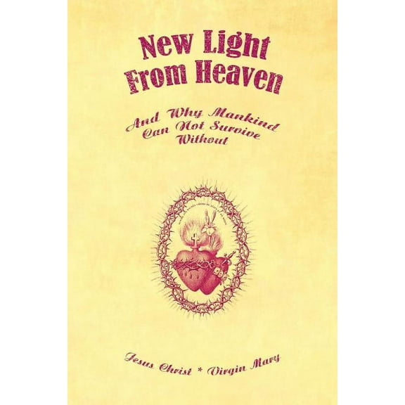 New Light from Heaven - and Why Mankind Can Not Survive Without