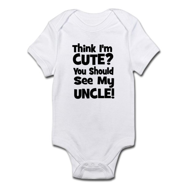CafePress Think I'm Cute? Uncle Black Infant Bodysuit Baby Light
