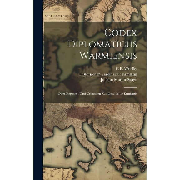 Codex Diplomaticus Warmiensis : Oder Regesten Und Urkunden Zur Geschichte Ermlands (Hardcover)