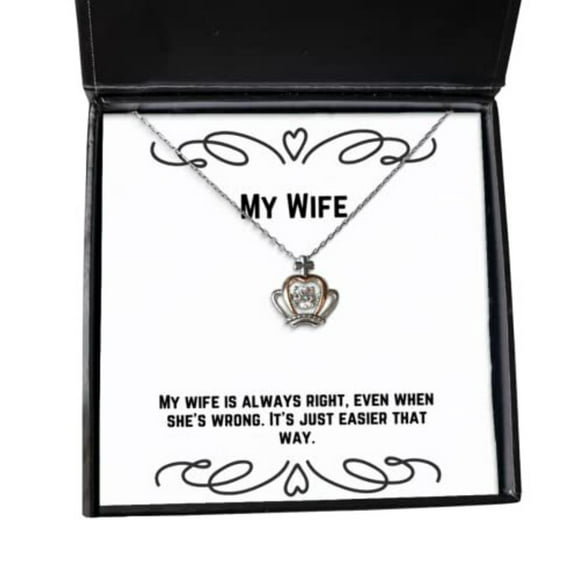 Cadeaux Blague pour Épouse, Ma Femme A Toujours Raison, Même Quand Elle A Tort. C'est Simplement Plus Facile Que, Collier Pendentif Couronne pour Épouse de la Part du Mari, Joyeux Anniversaire