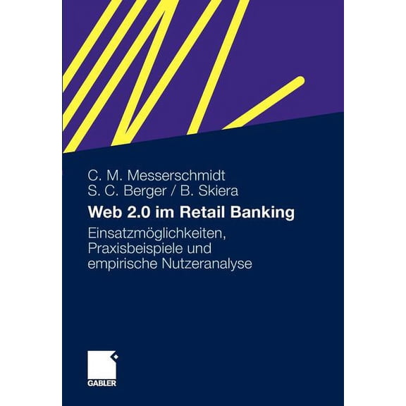 Web 2.0 Im Retail Banking: Einsatzmöglichkeiten, Praxisbeispiele Und Empirische Nutzeranalyse, (Paperback)