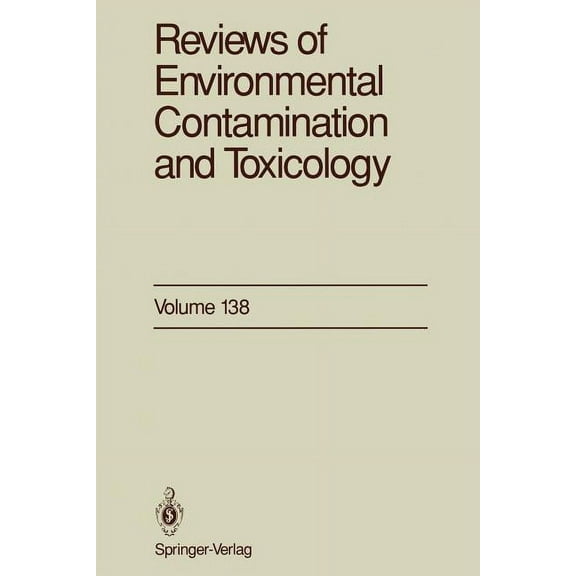 Reviews of Environmental Contamination a Reviews of Environmental Contamination and Toxicology: Continuation of Residue Reviews, Book 138, (Paperback)