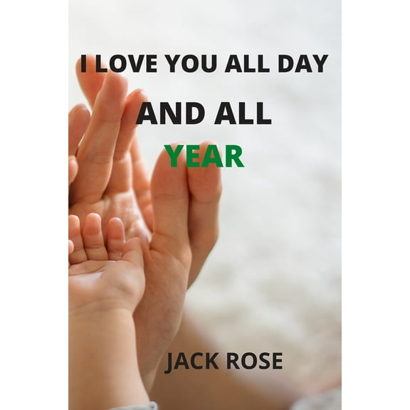 I love you all day and all year: guide for trust our children (Paperback)