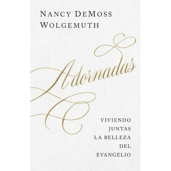 Adornadas: Viviendo Juntas La Belleza del Evangelio (Adorned: Living Out the Beauty of the Gospel Together), (Paperback)