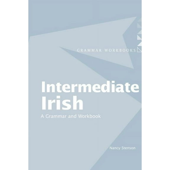 Routledge Grammar Workbooks Intermediate Irish: A Grammar and Workbook, (Paperback)
