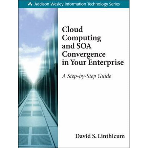 Pre-Owned Cloud Computing and SOA Convergence in Your Enterprise: A Step-by-Step Guide (Paperback) 0136009220 9780136009221