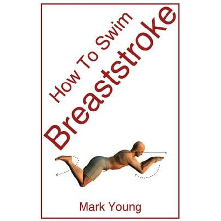 How to Swim Breaststroke : A Step-By-Step Guide for Beginners Learning Breaststroke