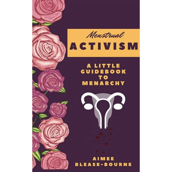 Menstrual Activitsm: A Little Guidebook to Menarchy, (Paperback)