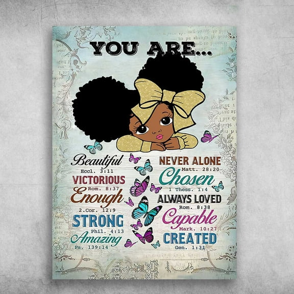 Black Little Girl, Butterfly Poster - You Are Beautiful, Never Alone, Chosen, Victorious, Enough, Aways Loved, Strong, Capable, Amazing, Created 11 x 17 Inch Poster