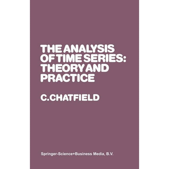 Monographs on Statistics and Applied Pro The Analysis of Time Series: Theory and Practice, (Paperback)