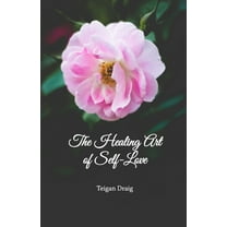 The Healing Art of Self-Love (Paperback)
