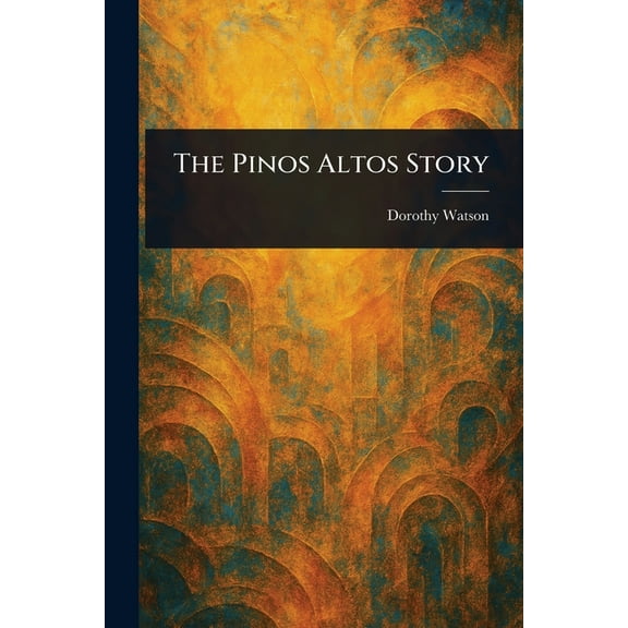 The Pinos Altos Story, (Paperback)