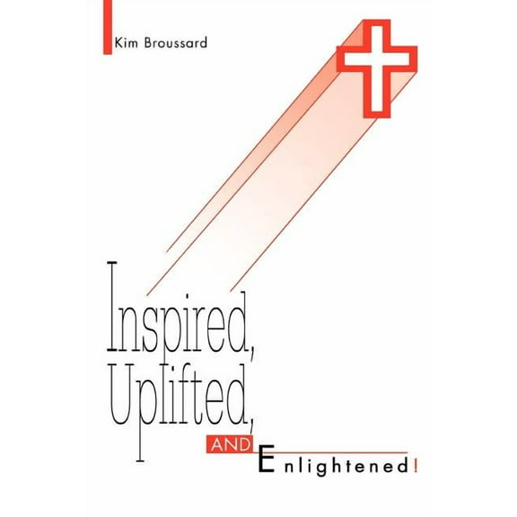 Inspired, Uplifted, and Enlightened! (Paperback)