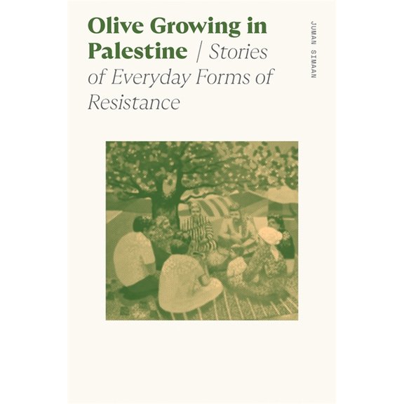 Sociology of Race and Ethnicity Olive Growing in Palestine: Stories of Everyday Forms of Resistance, (Hardcover)