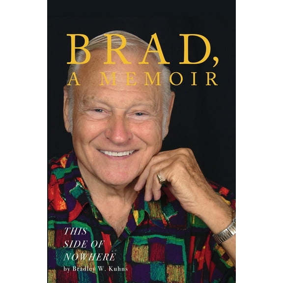 BRAD, A Memoir-"This Side Of Nowhere", (Paperback)