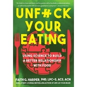 5-Minute Therapy: Unfuck Your Eating: Using Science to Build a Better Relationship with Food, Health, and Body Image (Paperback)