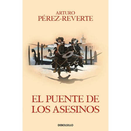 Las aventuras del Capitán Alatriste: El puente de los asesinos / Cross the Assassin's Bridge (Series #7) (Paperback)