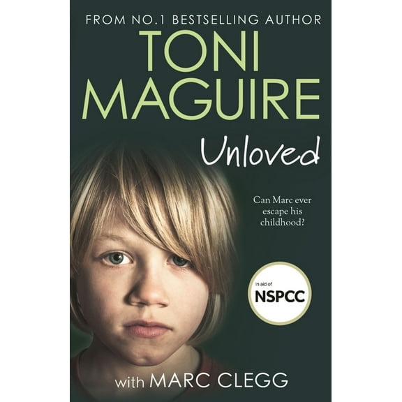 Unloved: From the Bestselling Author, Toni Maguire Comes a New Story of Abuse and Survival, (Paperback)