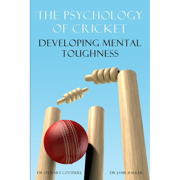Sport Psychology The Psychology of Cricket: Developing Mental Toughness [Cricket Academy Series], (Paperback)