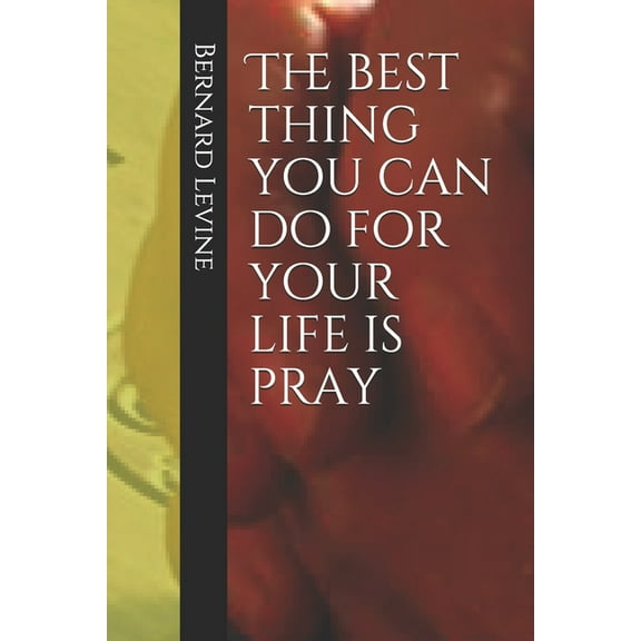 The best thing you can do for your life is pray (Paperback)