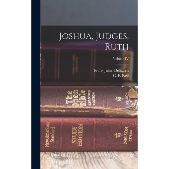 Joshua, Judges, Ruth; Volume IV (Hardcover)