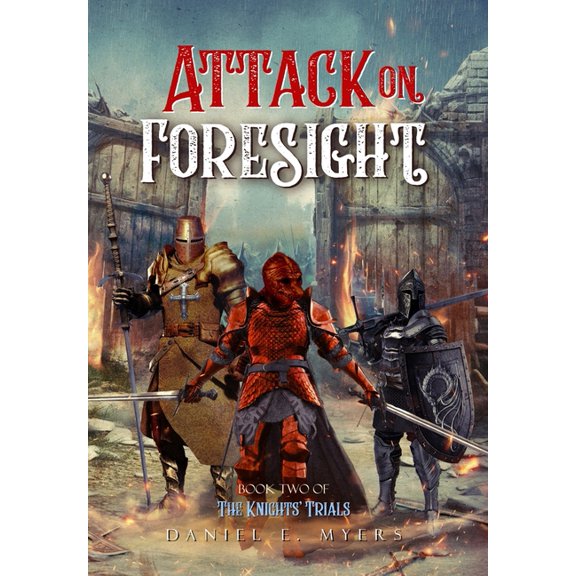 The Knights' Trials Attack on Foresight: Book II of The Knights' Trials, Book 2, (Hardcover)