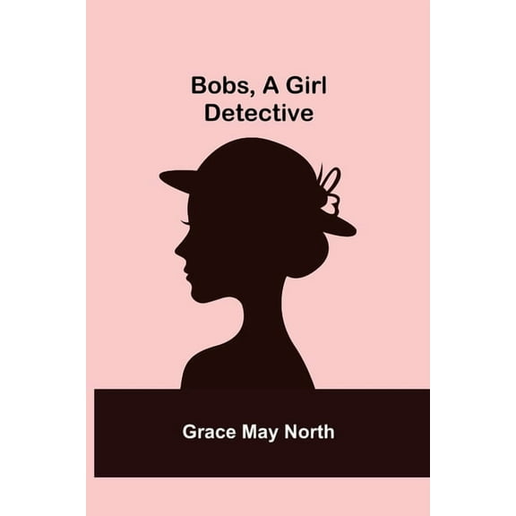 Bobs, a Girl Detective, (Paperback)