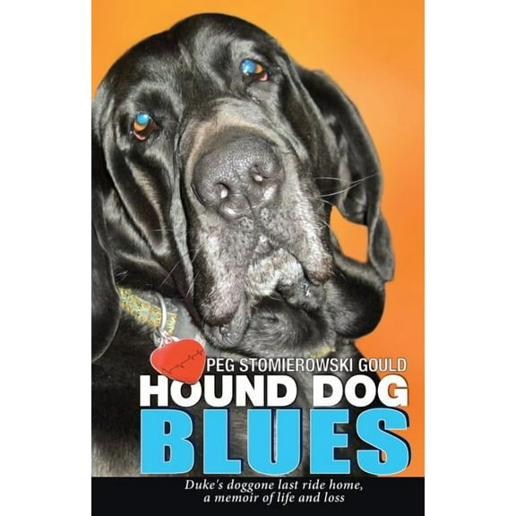 Hound Dog Blues: Duke's doggone last ride home, a memoir of life and loss, (Paperback)