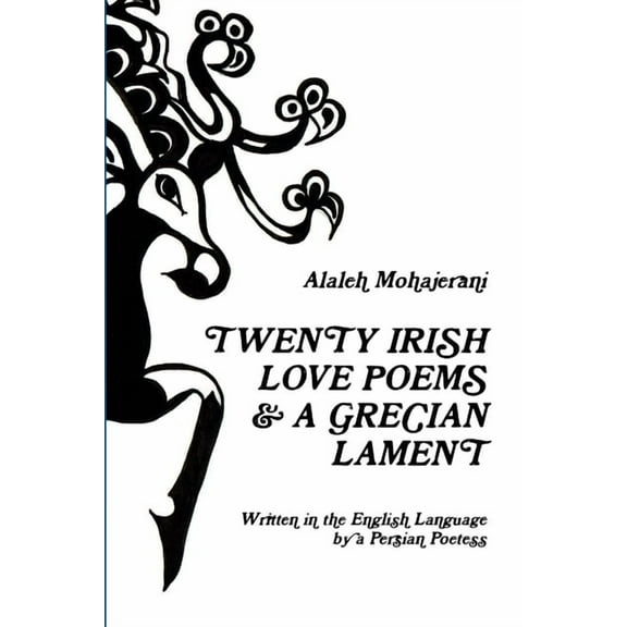 Twenty Irish Love Poems & a Grecian Lament Written in the English Language by a Persian Poetess, (Paperback)