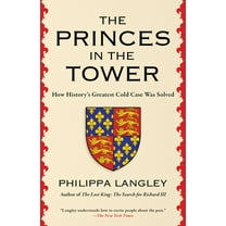 The Princes in the Tower: How History's Greatest Cold Case Was Solved, (Paperback)