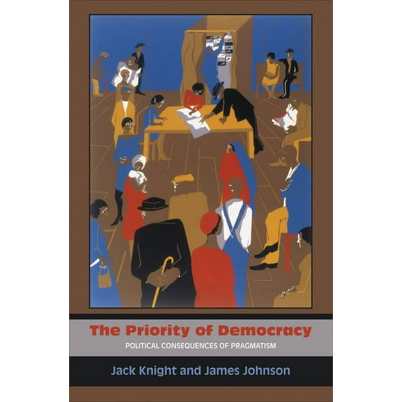 The Priority of Democracy: Political Consequences of Pragmatism, (Hardcover)