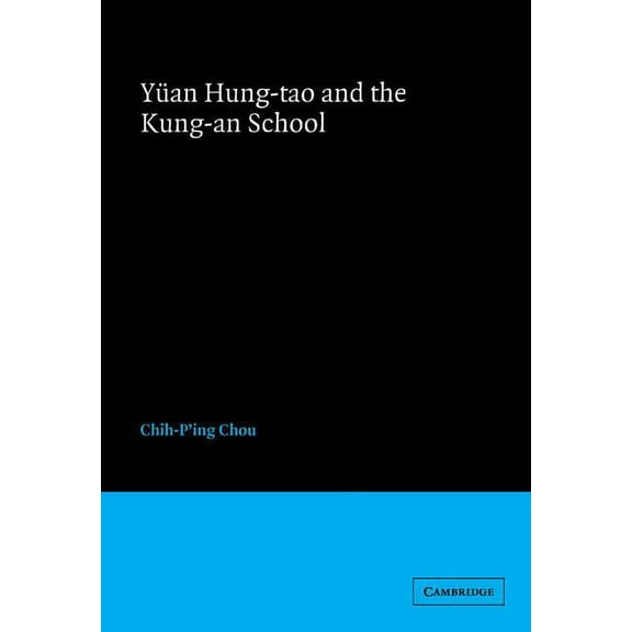 Cambridge Studies in Chinese History, Li Yüan Hung-tao and the Kung-an School, (Hardcover)