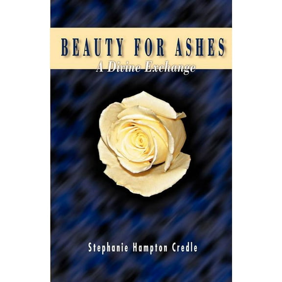 Beauty for Ashes