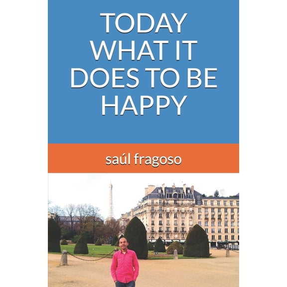Today What It Does to Be Happy (Paperback)