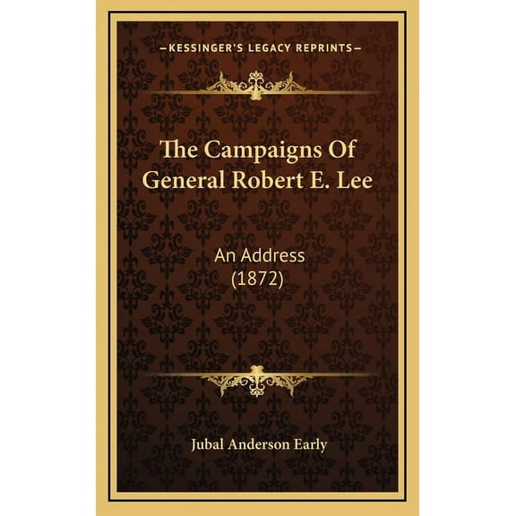 The Campaigns Of General Robert E. Lee (Hardcover)