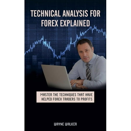 Technical Analysis for Forex Explained - eBook (Best Forex Technical Analysis)