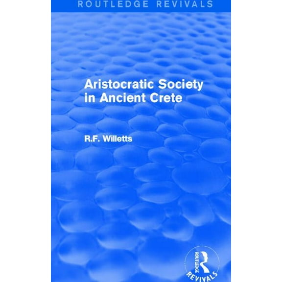 Routledge Revivals Aristocratic Society in Ancient Crete (Routledge Revivals), (Paperback)