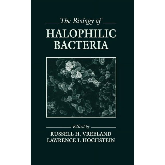 Microbiology of Extreme & Unusual Enviro The Biology of Halophilic Bacteria, Book 1, (Hardcover)