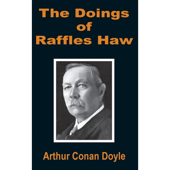 The Doings of Raffles Haw, (Paperback)
