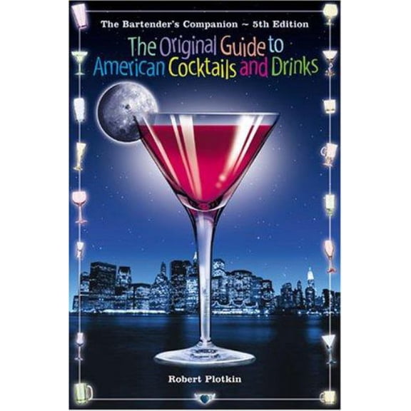The Bartender's Companion: The Original Guide to American Cocktails and Drinks (5th Edition)