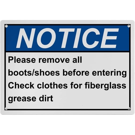 Industrial ANSI Hazardous Material Warning Sign - 8"x12" for Indoor/Outdoor Workplace (Please remove all boots/shoes before entering Check clothes for fiberglass grease dirt)