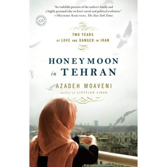 Pre-Owned Honeymoon in Tehran: Two Years of Love and Danger in Iran (Paperback 9780812977905) by Azadeh Moaveni