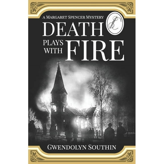 Death Plays With Fire: (A Margaret Spencer Mystery) (Paperback) by Gwendolyn Southin