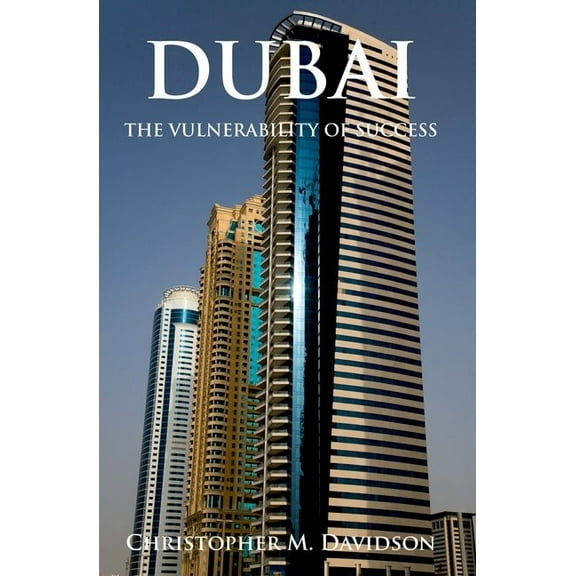 Dubai: The Vulnerability of Success, (Hardcover)