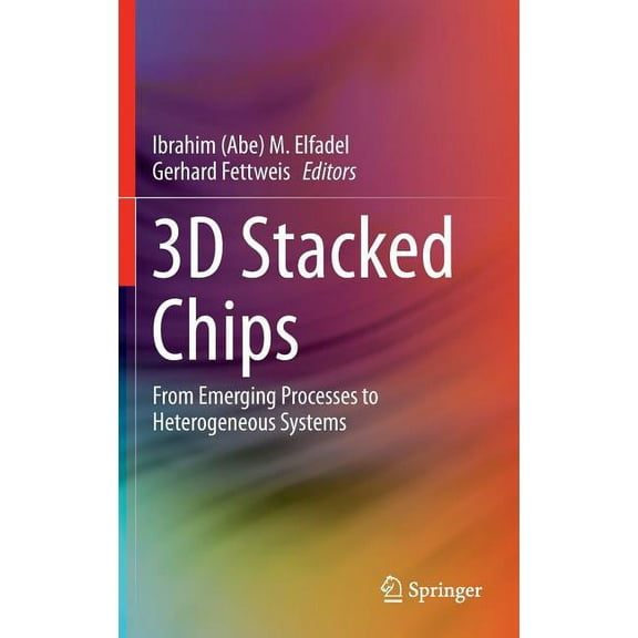 3D Stacked Chips: From Emerging Processes to Heterogeneous Systems, (Hardcover)