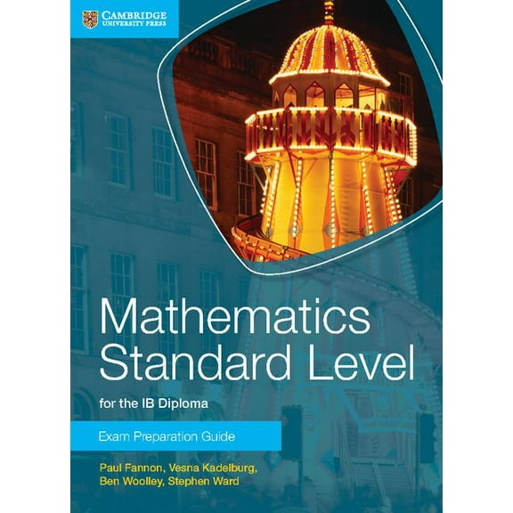 Ib Diploma Mathematics Standard Level for the IB Diploma Exam Preparation Guide, (Paperback)
