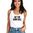 thumbnail image 3 of Hit The Dang Ball Tank Top for Women & Teens Trendy Baseball Sleeveless Tee White Tank Top Small, 3 of 4